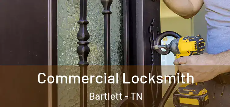 Commercial Locksmith Bartlett - TN