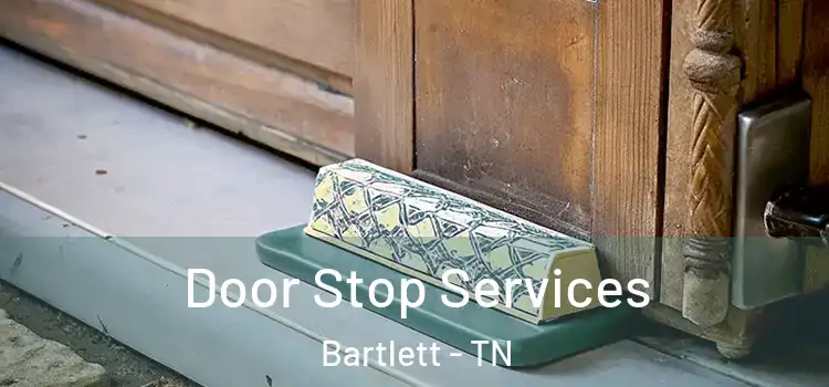 Door Stop Services Bartlett - TN