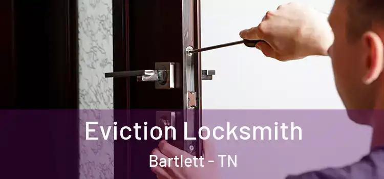 Eviction Locksmith Bartlett - TN