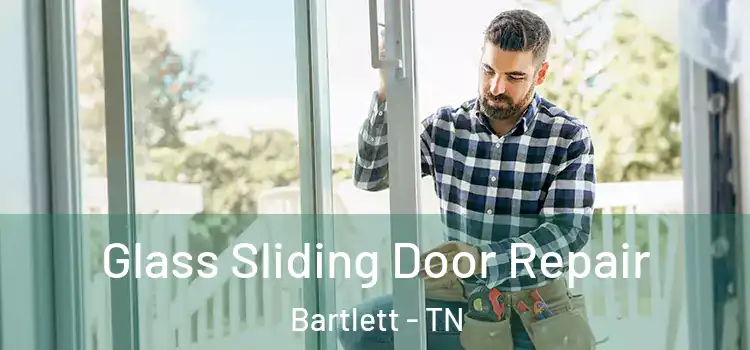 Glass Sliding Door Repair Bartlett - TN