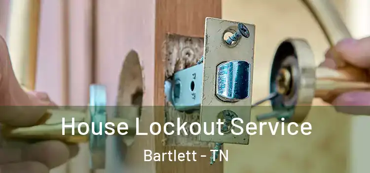 House Lockout Service Bartlett - TN