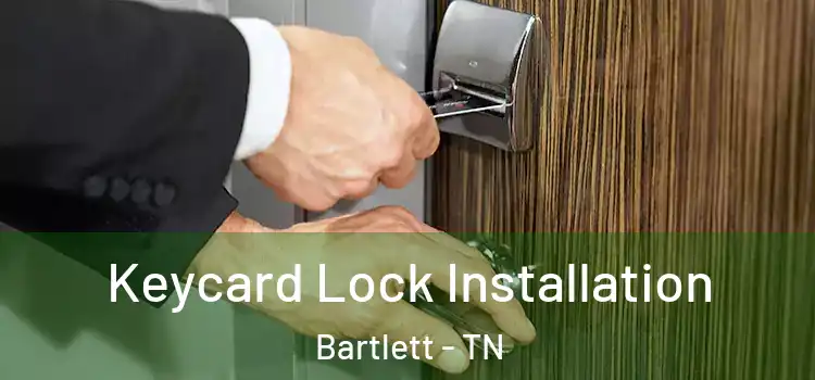 Keycard Lock Installation Bartlett - TN