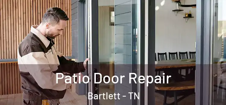 Patio Door Repair Bartlett - TN