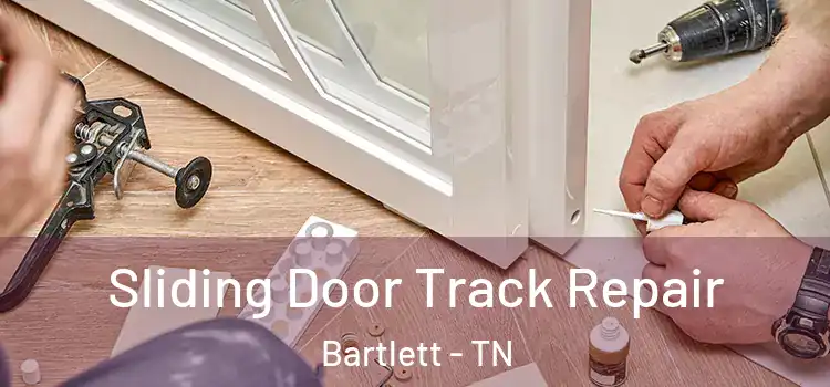 Sliding Door Track Repair Bartlett - TN